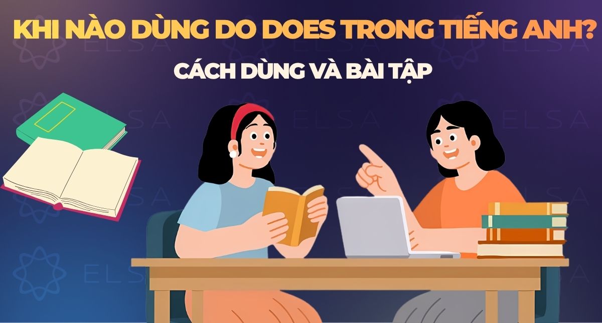 Khi nào dùng do does trong tiếng Anh? Cách dùng và bài tập
