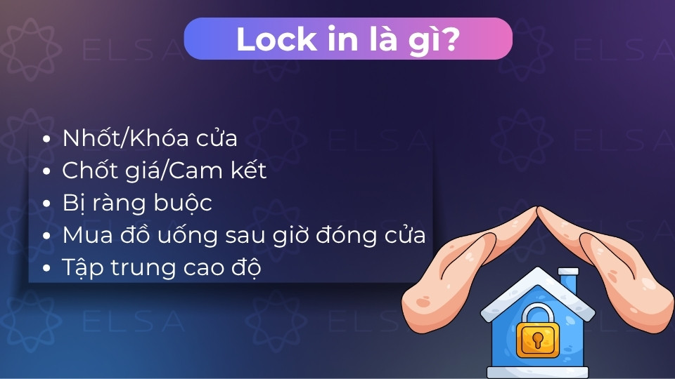 Lock in là khóa cửa, chốt giá, nhốt lại hoặc trạng thái tập trung cao độ vào mục tiêu Lock in là khóa cửa, chốt giá, nhốt lại hoặc trạng thái tập trung cao độ vào mục tiêu