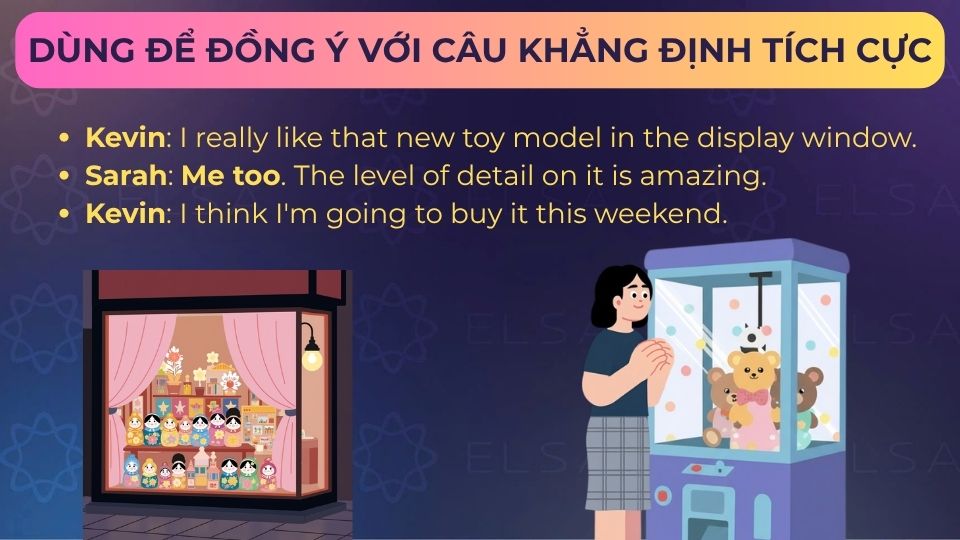 Câu ví dụ me too dùng để đồng ý với câu khẳng định tích cực Câu ví dụ me too dùng để đồng ý với câu khẳng định tích cực