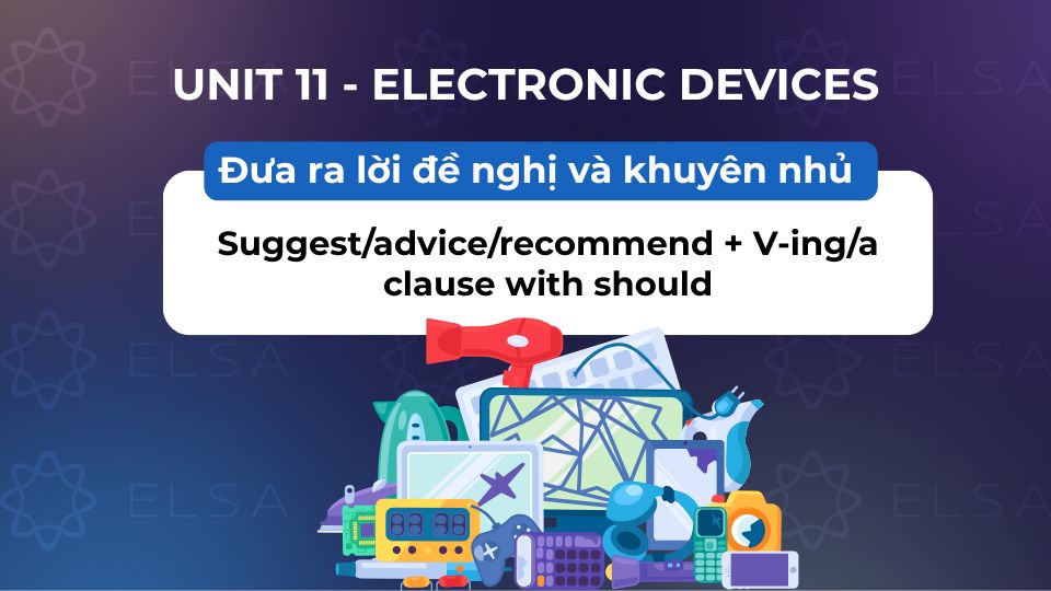 Cấu trúc ngữ pháp tiếng Anh lớp 9 unit 11