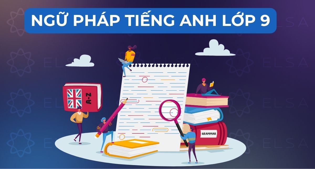 Tổng hợp ngữ pháp tiếng Anh lớp 9 Global Success kèm bài tập