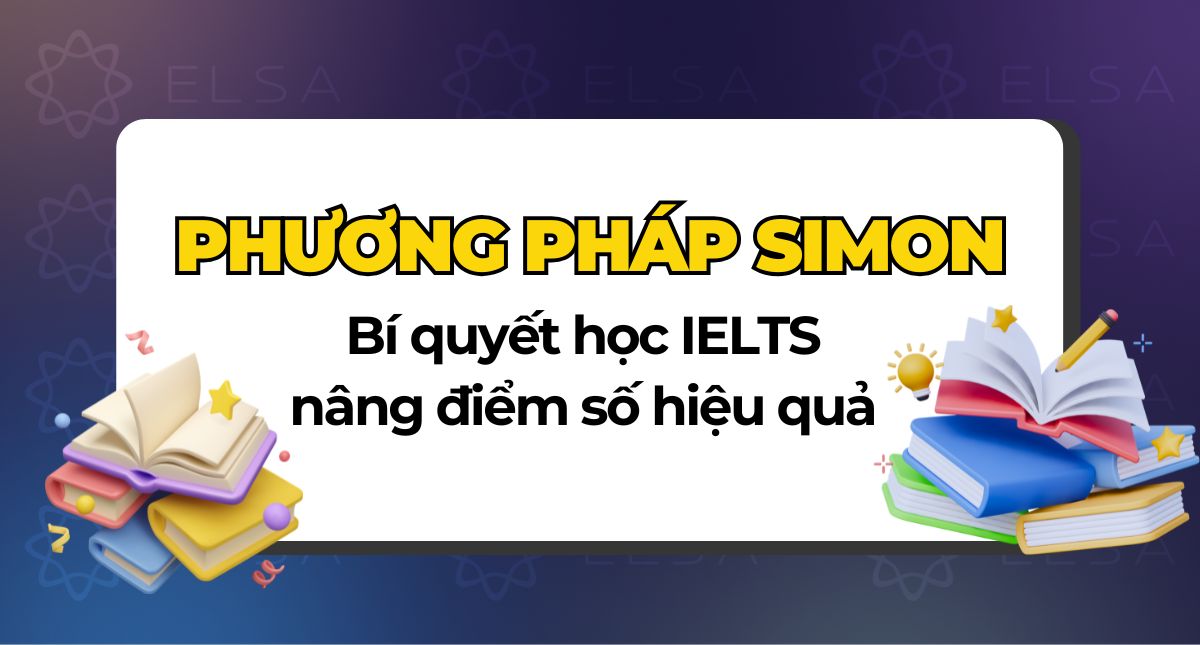 Phương pháp Simon là gì? Bí quyết học nâng điểm IELTS hiệu quả