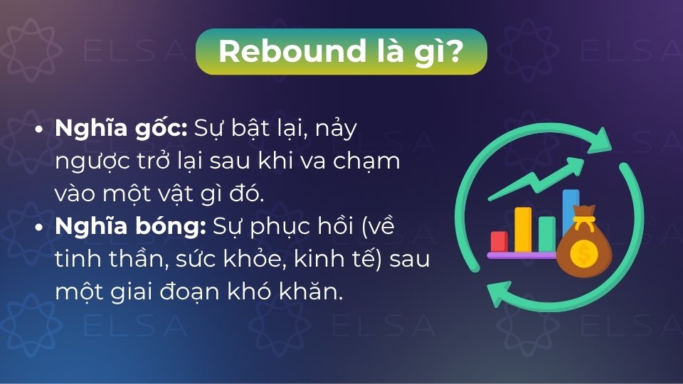 Rebound là nảy lại hoặc sự hồi phục sau thất bại, đổ vỡ tình cảm