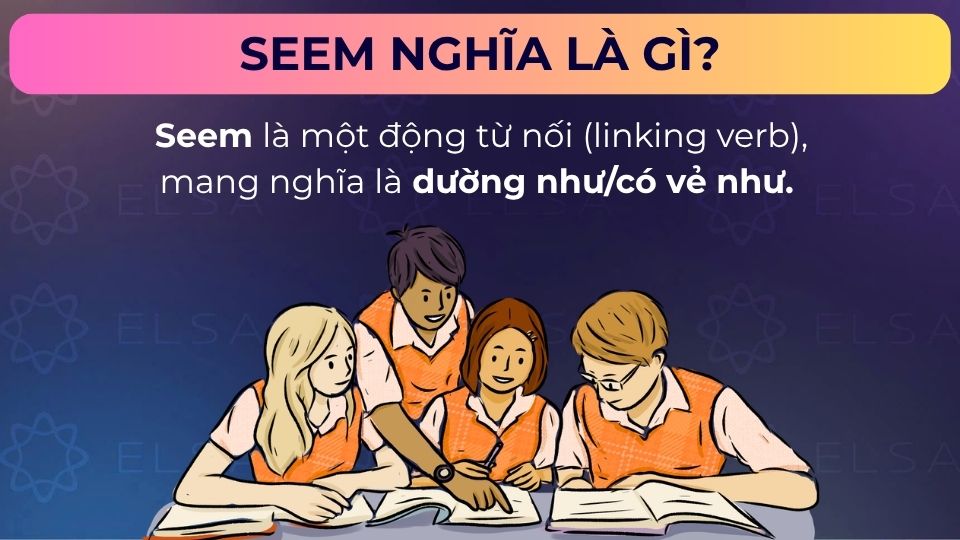 Seem có nghĩa là dường như