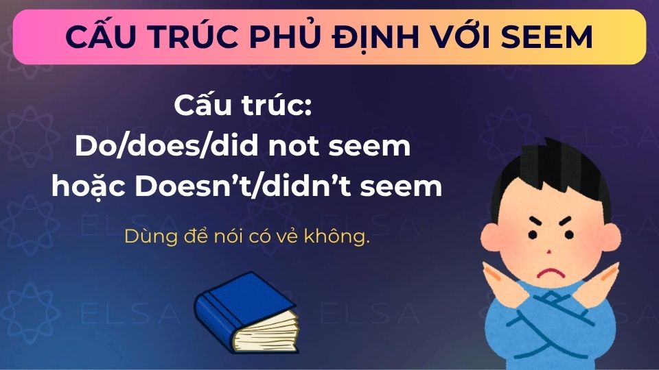 Câu ví dụ cấu trúc phủ định với seem