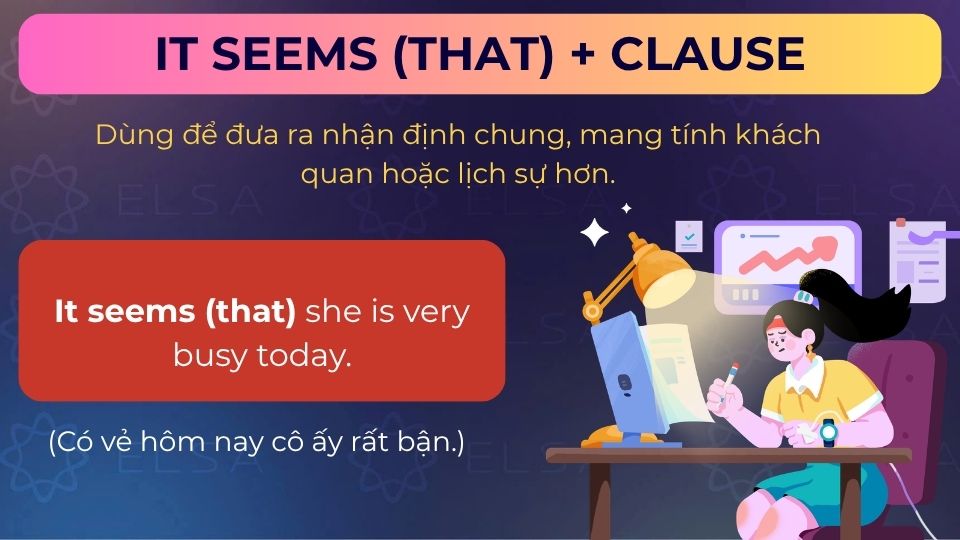 Câu ví dụ cấu trúc it seems (that) + clause (mệnh đề)