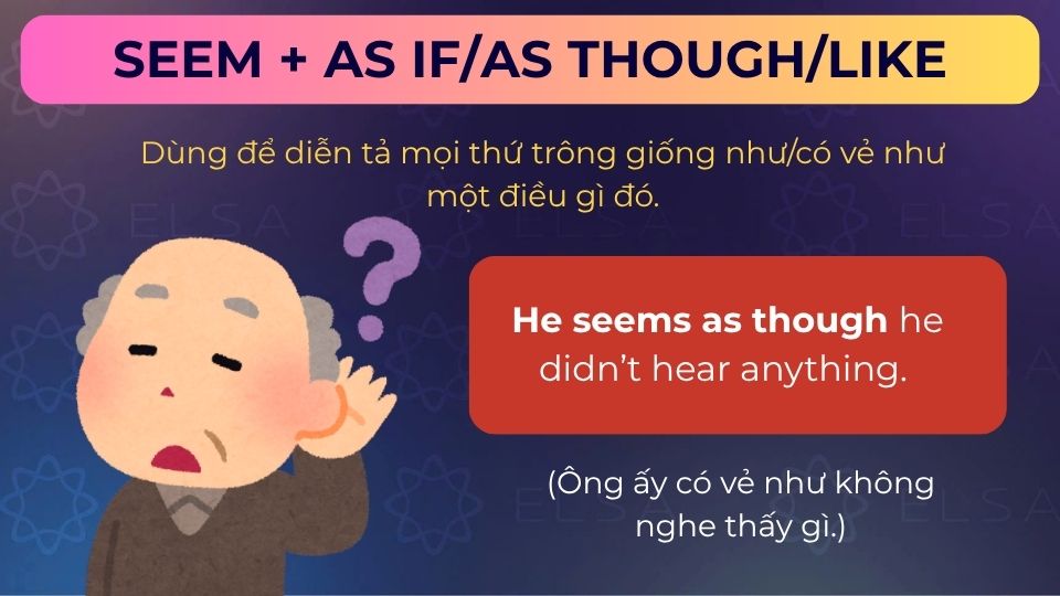 Câu ví dụ cấu trúc seem + as if/as though/like
