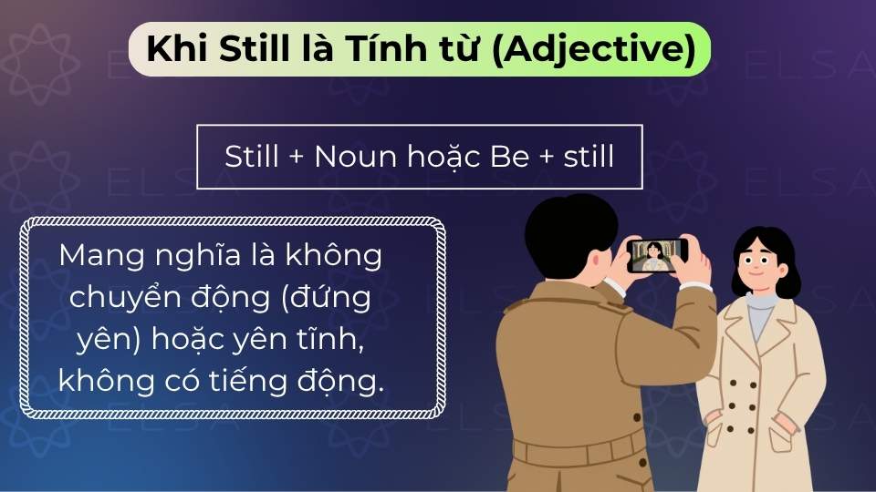 Still là tính từ mang nghĩa không chuyển động (đứng yên) hoặc không gian yên tĩnh