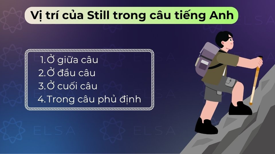 Still thường đứng sau To be, trước động từ thường hoặc làm từ nối ở đầu câu