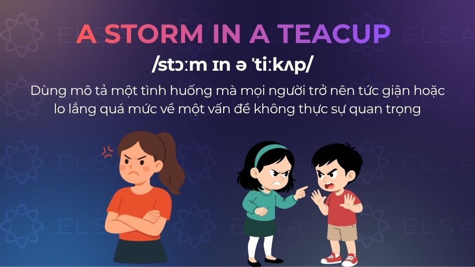 A Storm in a Teacup là thành ngữ diễn đạt chuyện bé xé ra 