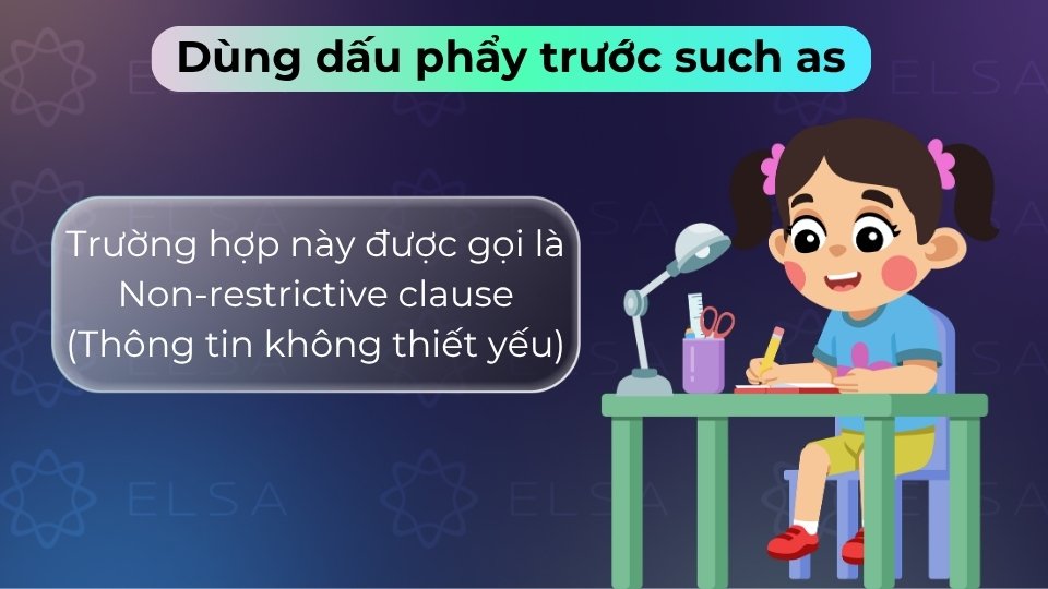 Dùng dấu phẩy trước such as khi ví dụ chỉ là thông tin bổ sung, không làm đổi nghĩa câu