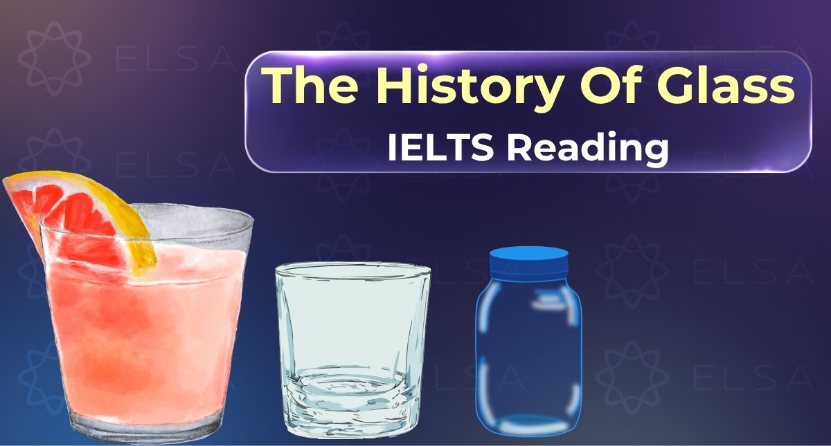 Giải đề chi tiết The history of glass – IELTS Reading answers