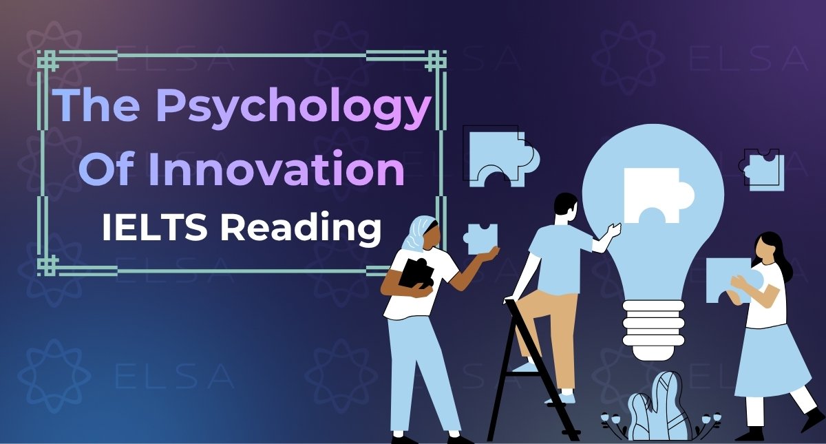 Giải đề The psychology of innovation IELTS Reading chi tiết nhất