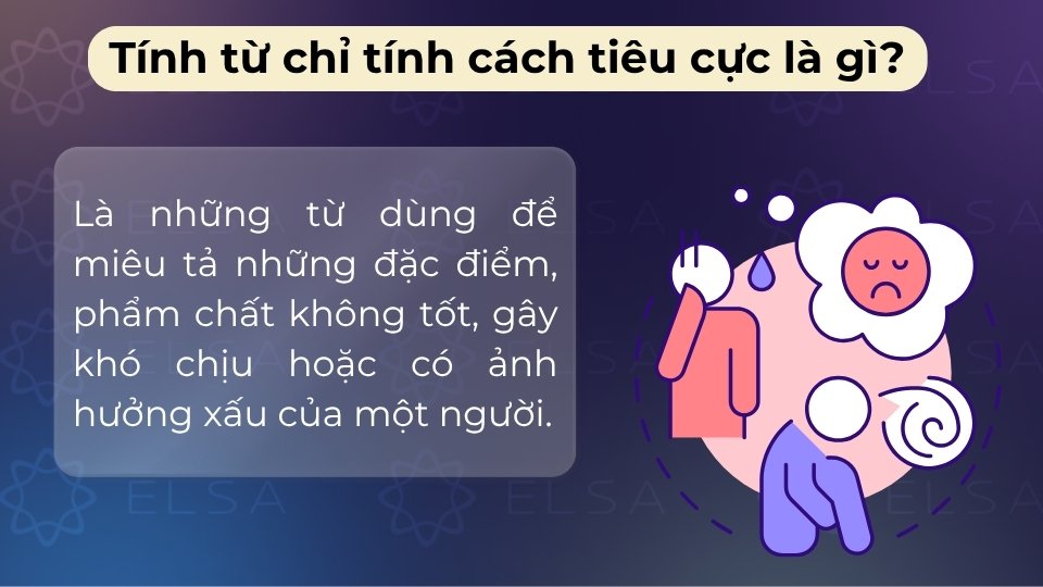 Tính từ chỉ tính cách tiêu cực là từ miêu tả đặc điểm, hành vi xấu hoặc gây khó chịu