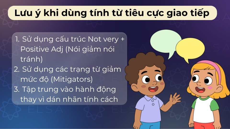 Sử dụng các từ giảm nhẹ như a bit, slightly để giữ lịch sự và tránh gây tổn thương