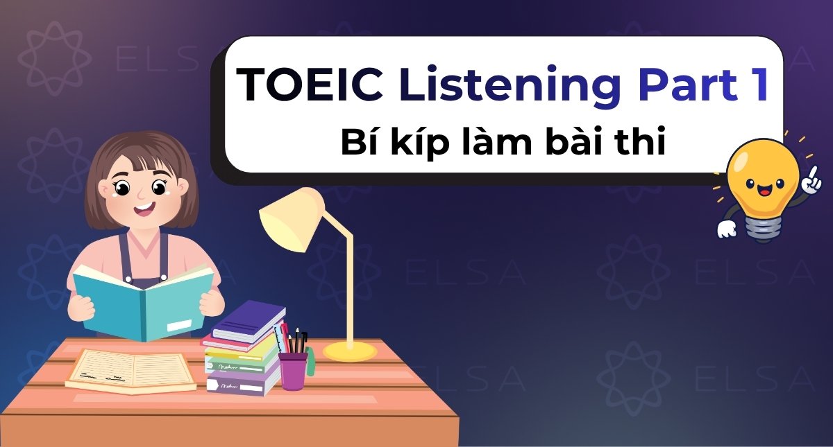 Trọn bộ bí kíp làm bài thi TOEIC Listening Part 1 đạt điểm cao