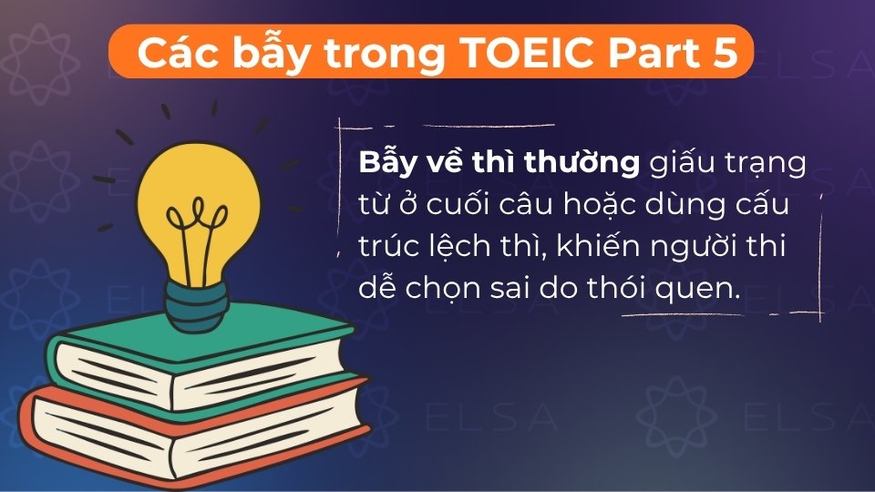 Bẫy này thường giấu dấu hiệu thời gian ở cuối câu hoặc dùng các cấu trúc lệch thì phức tạp