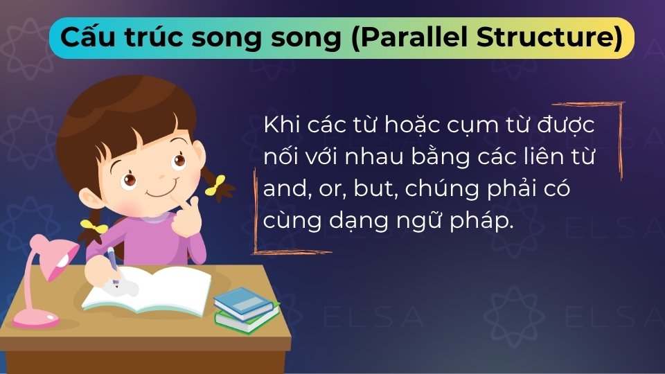 Cấu trúc song song yêu cầu các thành phần liệt kê phải có cùng dạng từ hoặc cấu trúc
