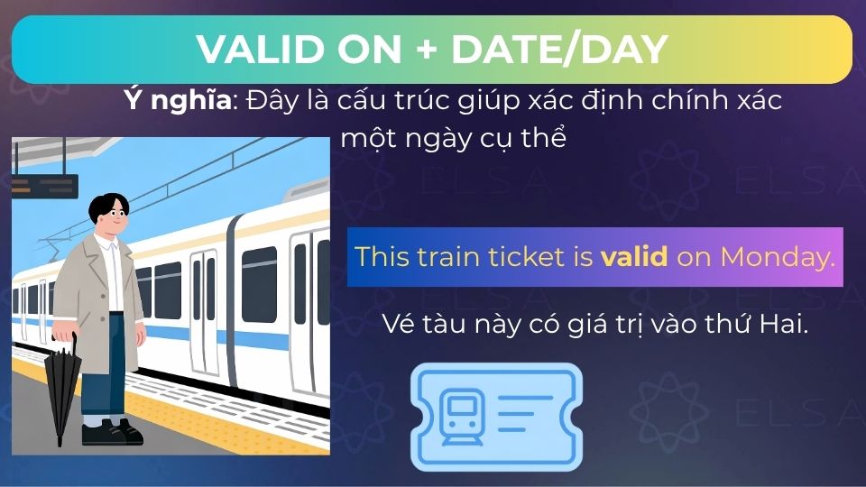 Cấu trúc valid on + date/day Cấu trúc valid on + date/day