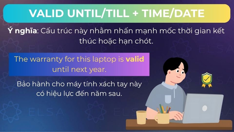 Cấu trúc valid until/till + time/date Cấu trúc valid until/till + time/date
