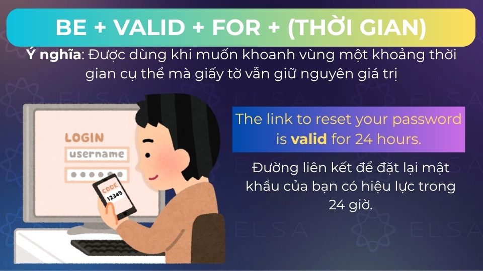 Câu ví dụ cấu trúc be + valid + for + (Thời gian) Câu ví dụ cấu trúc be + valid + for + (Thời gian)