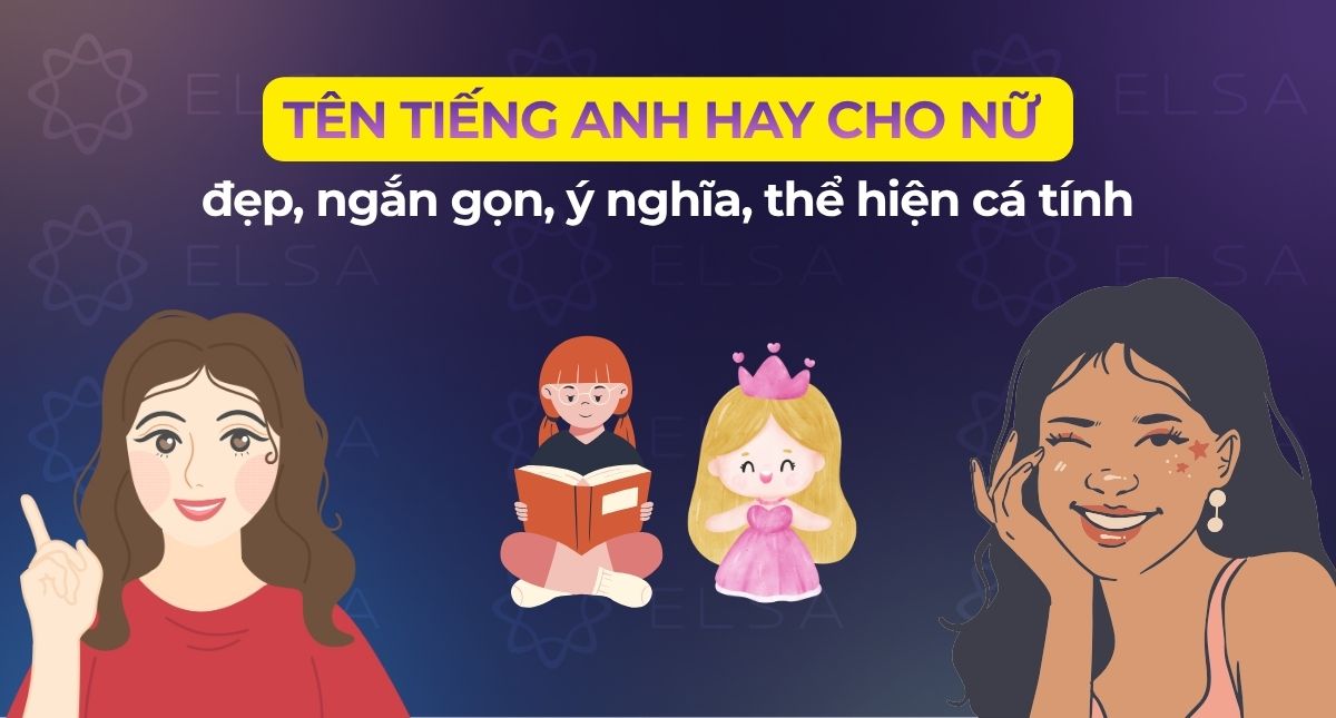 999+ tên tiếng Anh hay cho nữ đẹp, ngắn gọn, ý nghĩa, thể hiện cá tính