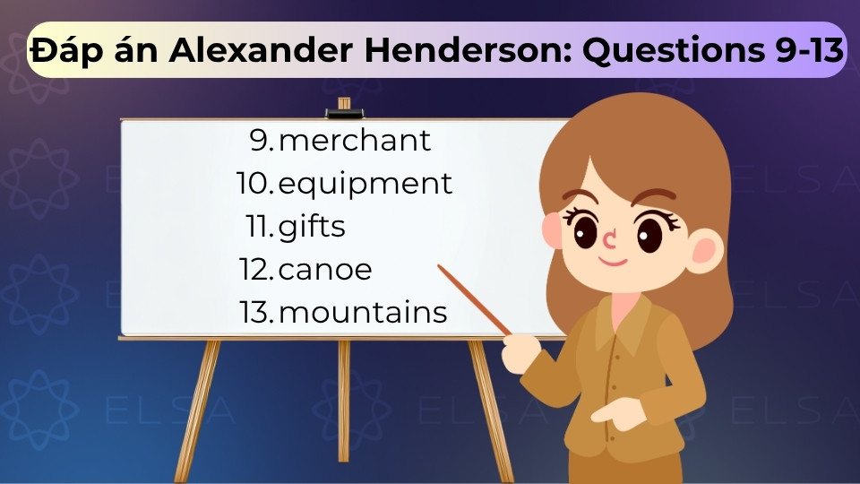 Đáp án chi tiết các câu 9-13 trong bài đọc Alexander Henderson của Cambridge 14, Test 2 Đáp án chi tiết các câu 9-13 trong bài đọc Alexander Henderson của Cambridge 14, Test 2