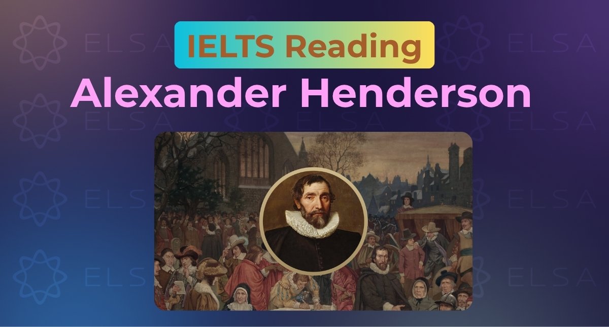 Alexander Henderson IELTS Reading: Giải đề, Dịch & Từ vựng (Cam 14)