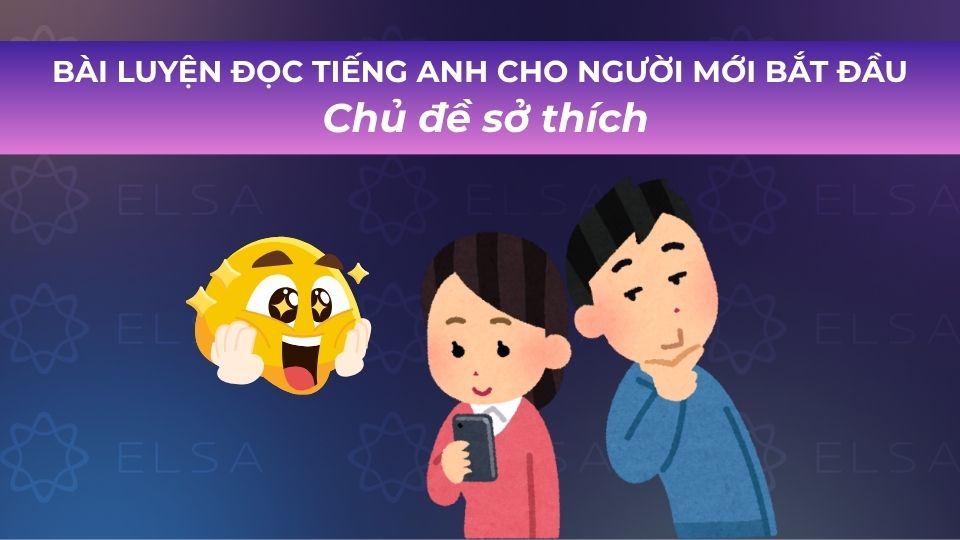 Bài luyện đọc tiếng Anh chủ đề sở thích Bài luyện đọc tiếng Anh chủ đề sở thích
