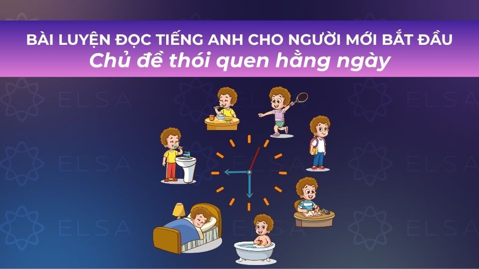 Bài luyện đọc tiếng Anh chủ đề thói quen hằng ngày Bài luyện đọc tiếng Anh chủ đề thói quen hằng ngày