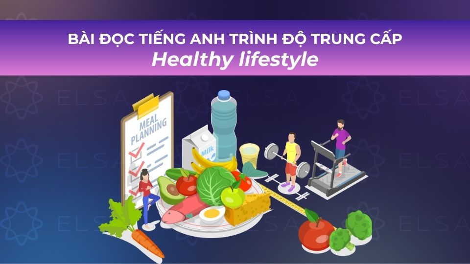 Bài đọc tiếng Anh trình độ trung cấp chủ đề Healthy lifestyle Bài đọc tiếng Anh trình độ trung cấp chủ đề Healthy lifestyle