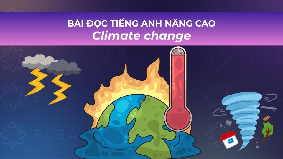 Bài đọc tiếng Anh nâng cao có dịch chủ đề climate change Bài đọc tiếng Anh nâng cao có dịch chủ đề climate change