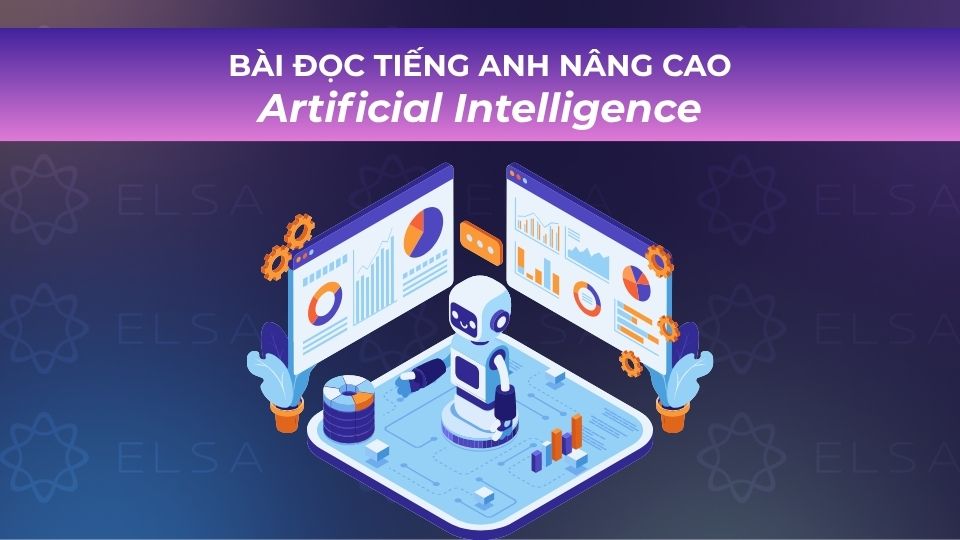 Bài đọc tiếng Anh nâng cao có dịch chủ đề Artificial Intelligence Bài đọc tiếng Anh nâng cao có dịch chủ đề Artificial Intelligence