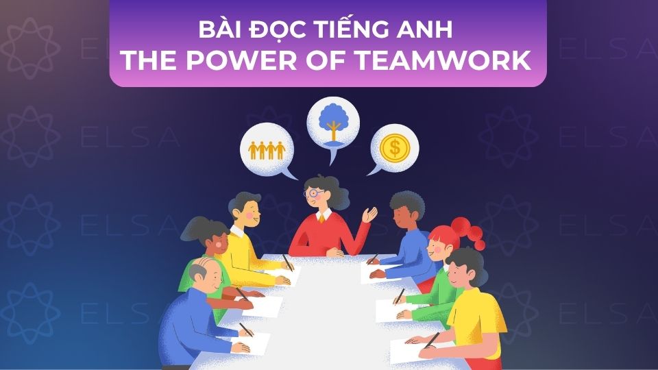 Bài đọc tiếng Anh The Power of Teamwork Bài đọc tiếng Anh The Power of Teamwork