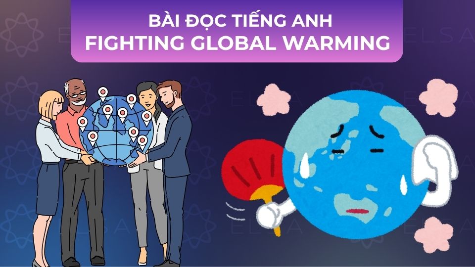 Bài đọc tiếng Anh Fighting Global Warming Bài đọc tiếng Anh Fighting Global Warming