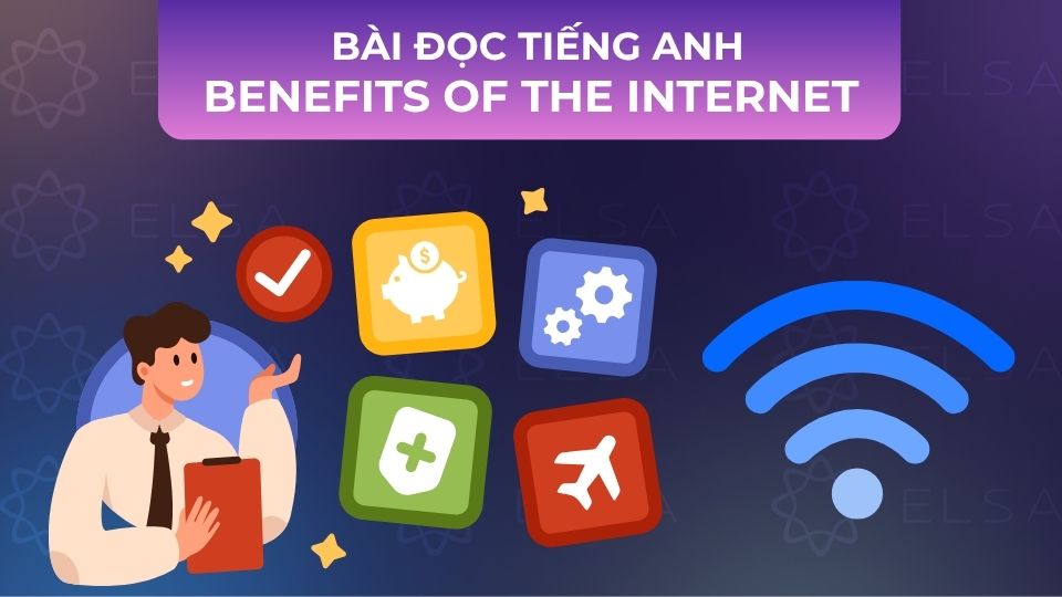 Bài đọc tiếng Anh Benefits of the Internet Bài đọc tiếng Anh Benefits of the Internet