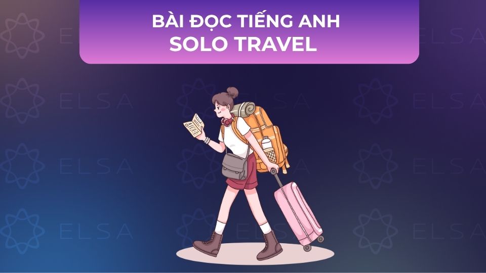 Bài đọc tiếng Anh Solo Travel Bài đọc tiếng Anh Solo Travel