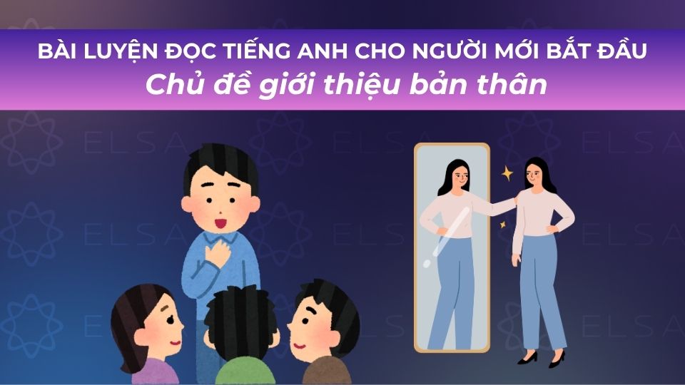 Bài luyện đọc tiếng Anh chủ đề giới thiệu bản thân Bài luyện đọc tiếng Anh chủ đề giới thiệu bản thân