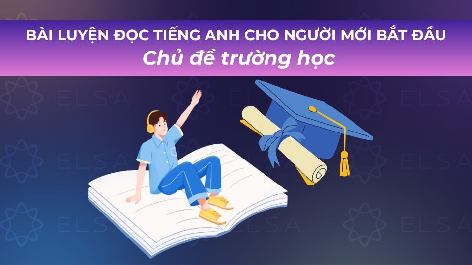 Bài luyện đọc tiếng Anh chủ đề trường học Bài luyện đọc tiếng Anh chủ đề trường học