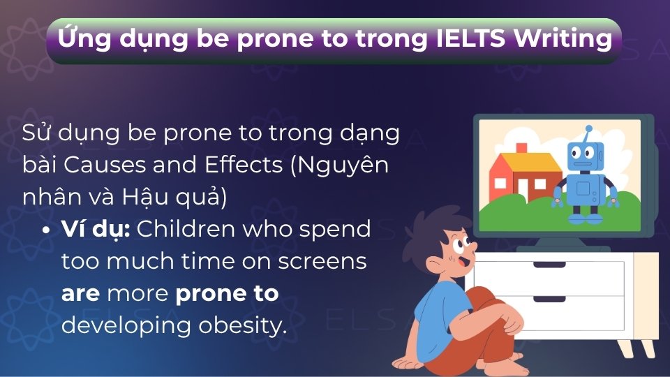 Sử dụng be prone to trong dạng bài Causes and Effects (Nguyên nhân và Hậu quả)