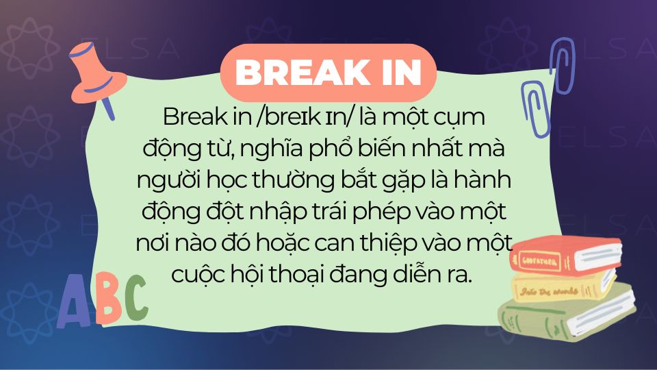 Break in có nghĩa phổ biến là đột nhập