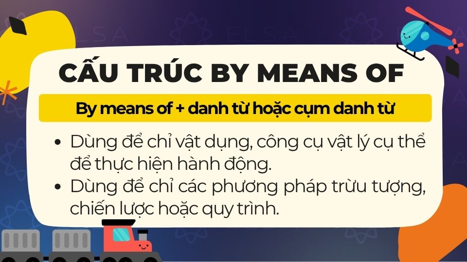 Cấu trúc và cách dùng cụm từ By Means Of Cấu trúc và cách dùng cụm từ By Means Of