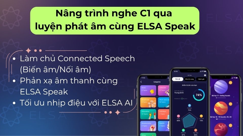 Luyện phát âm chuẩn IPA cùng ELSA Speak giúp não bộ nhạy bén và nhận diện âm thanh C1 nhanh