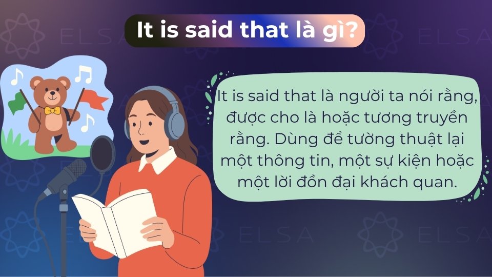 It is said that nghĩa là người ta nói rằng, dùng để tường thuật khách quan It is said that nghĩa là người ta nói rằng, dùng để tường thuật khách quan