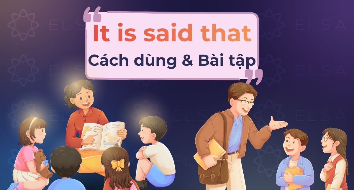 Cấu trúc It is said that: Cách dùng và bài tập vận dụng