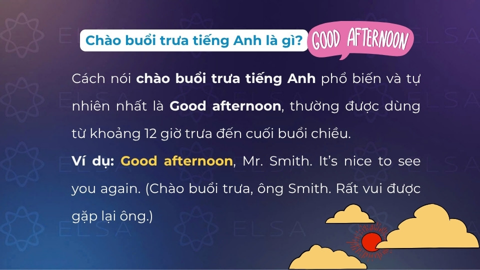 Chào buổi trưa tiếng Anh là good afternoon Chào buổi trưa tiếng Anh là good afternoon