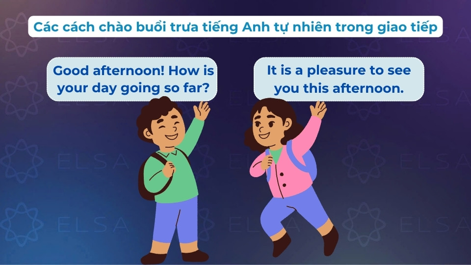 Các cách chào buổi trưa tiếng Anh tự nhiên trong giao tiếp Các cách chào buổi trưa tiếng Anh tự nhiên trong giao tiếp