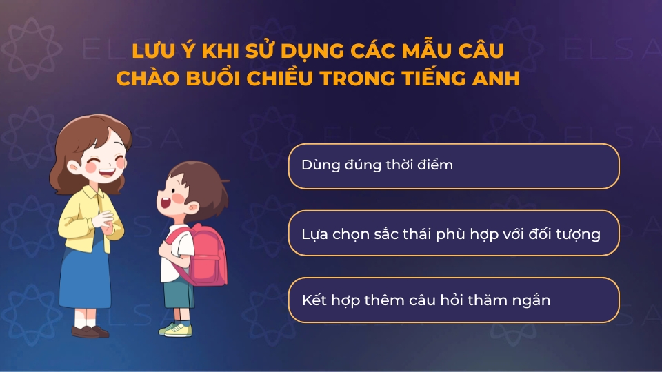 Lưu ý khi sử dụng các mẫu câu chào buổi chiều trong tiếng Anh Lưu ý khi sử dụng các mẫu câu chào buổi chiều trong tiếng Anh