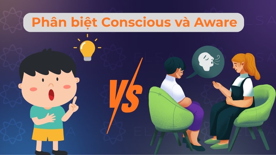 Conscious thường chỉ sự nhận thức rõ từ bên trong, còn Aware thiên về biết được tin tức bên ngoài