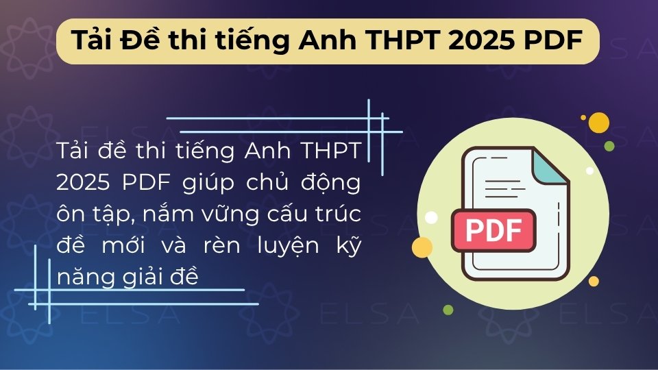 Tải PDF đề thi tiếng Anh THPT 2025 giúp bạn ôn tập linh hoạt, nắm chắc cấu trúc và rèn kỹ năng Tải PDF đề thi tiếng Anh THPT 2025 giúp bạn ôn tập linh hoạt, nắm chắc cấu trúc và rèn kỹ năng